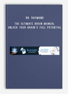 Dr. Raymond – The Ultimate Brain Manual – Unlock Your Brain’s Full Potential