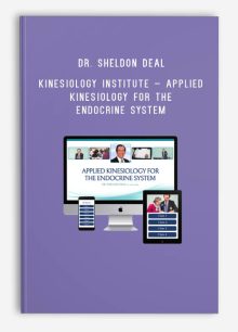 Dr. Sheldon Deal – Kinesiology Institute – Applied Kinesiology for the Endocrine System