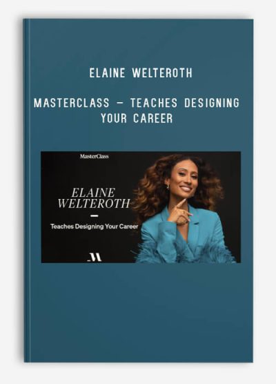 Elaine Welteroth – MasterClass – Teaches Designing Your Career