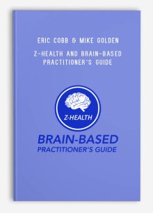 Eric Cobb & Mike Golden – Z-Health and Brain-Based Practitioner’s Guide – Professional Membership – Headaches & Shoulder Modules