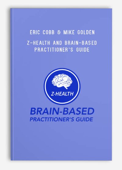 Eric Cobb & Mike Golden – Z-Health and Brain-Based Practitioner’s Guide – Professional Membership – Headaches & Shoulder Modules