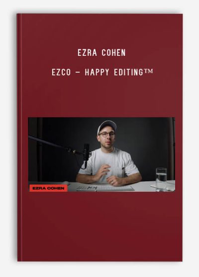 Ezra Cohen – EZCO – Happy Editing™