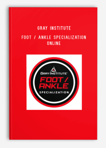 GRAY INSTITUTE – Foot - Ankle Specialization – Online