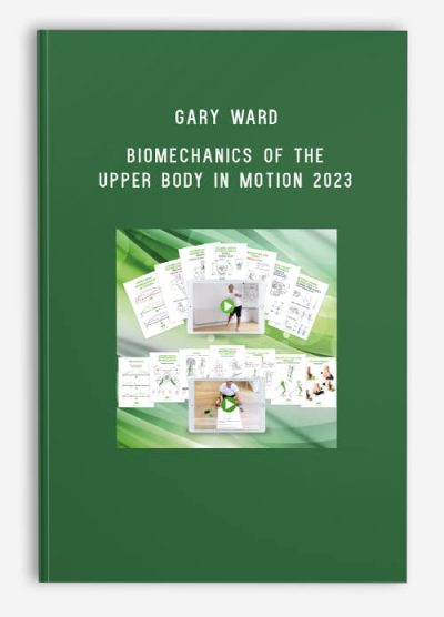 Gary Ward – Biomechanics Of The Upper Body In Motion 2023