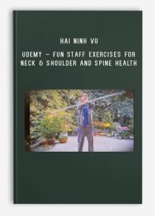 Hai Ninh Vu – Udemy – Fun staff exercises for neck & shoulder and spine health