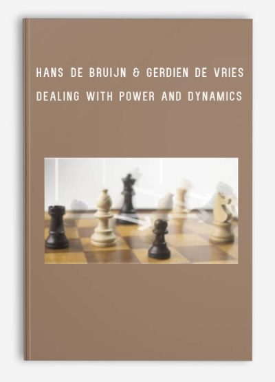 Hans de Bruijn & Gerdien de Vries – Dealing with Power and Dynamics – Discover Your Leadership Style and Influence Stakeholders