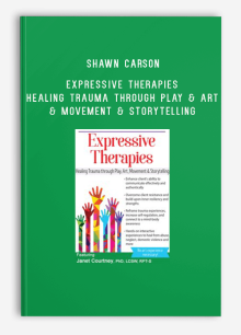 Janet Courtney – Expressive Therapies – Healing Trauma Through Play & Art & Movement & Storytelling