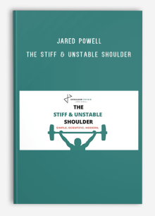 Jared Powell – The Stiff & Unstable Shoulder