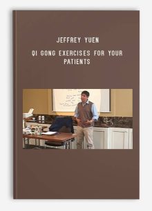 Jeffrey Yuen – ACCM – Qi Gong Exercises For Your Patients