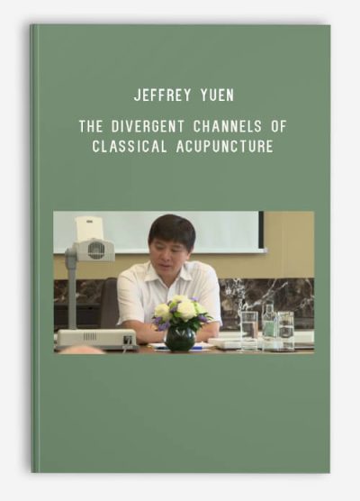 Jeffrey Yuen – ACCM – The Divergent Channels of Classical Acupuncture