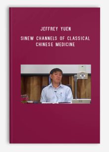 Jeffrey Yuen – Sinew Channels of Classical Chinese Medicine