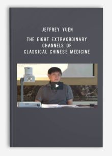 Jeffrey Yuen – Trailer – The Eight Extraordinary Channels of Classical Chinese Medicine