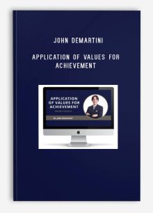 John Demartini – Application of Values for Achievement