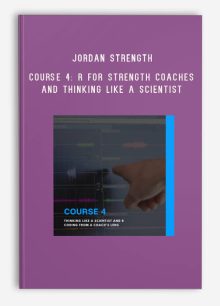 Jordan Strength – Course 4 R for Strength Coaches and Thinking Like a Scientist