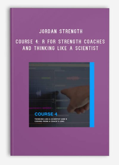 Jordan Strength – Course 4 R for Strength Coaches and Thinking Like a Scientist