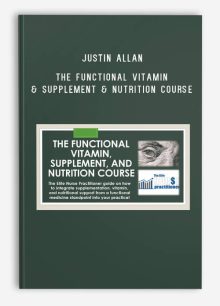 Justin Allan – The Functional Vitamin & Supplement & Nutrition Course