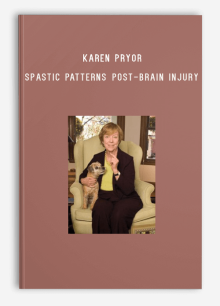 Karen Pryor – Spastic Patterns Post-Brain Injury – Utilizing Primitive Reflex Treatment Strategies