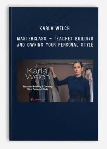 Karla Welch – MasterClass – Teaches Building and Owning Your Personal Style