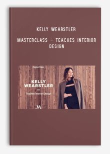 Kelly Wearstler – MasterClass – Teaches Interior Design