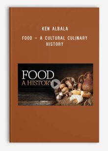 Ken Albala – Food – A Cultural Culinary History