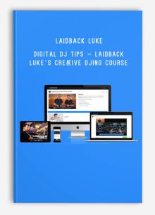 Laidback Luke – Digital DJ Tips – LAIDBACK LUKE’S CREATIVE DJING COURSE