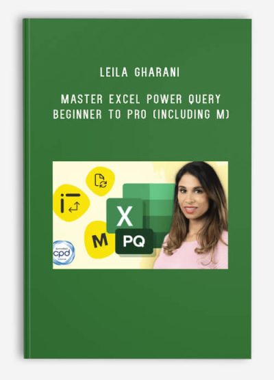 Leila Gharani – Master Excel Power Query – Beginner to Pro (including M)