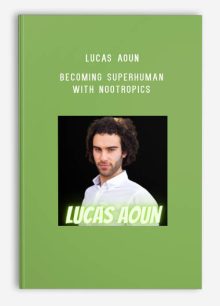 Lucas Aoun – Becoming SUPERHUMAN with Nootropics