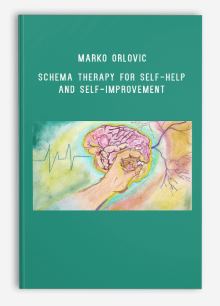 Marko Orlovic – Schema Therapy for Self-Help and Self-Improvement