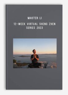 Master Li – 12-Week Virtual Sheng Zhen Series 2023