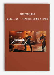 MasterClass – Metallica – Teaches Being a Band