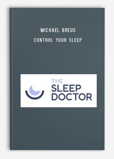 Michael Breus – Control Your Sleep