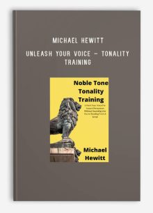 Michael Hewitt – Unleash Your Voice – Tonality Training