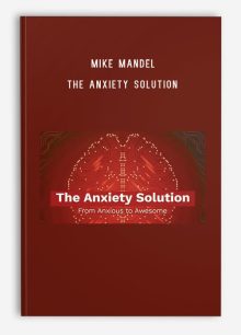 Mike Mandel – The Anxiety Solution