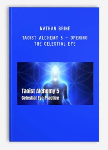 Nathan Brine – Taoist Alchemy 5 – Opening the Celestial Eye