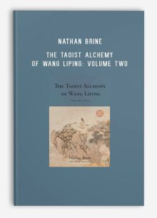 Nathan Brine – The Taoist Alchemy of Wang Liping Volume Two