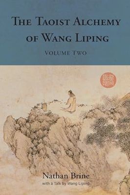 Nathan Brine – The Taoist Alchemy of Wang Liping Volume Two