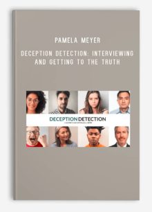 Pamela Meyer – Deception Detection Interviewing and Getting to the Truth