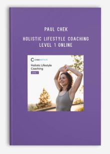 Paul Chek – Holistic Lifestyle Coaching Level 1 Online