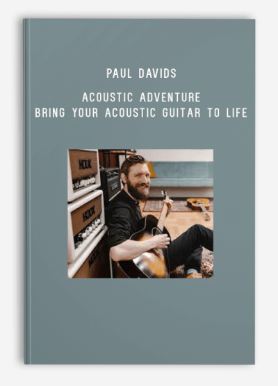 Paul Davids – Acoustic Adventure – Bring Your Acoustic Guitar to Life