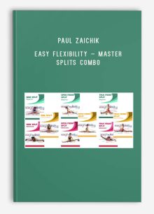 Paul Zaichik – Easy Flexibility – Master Splits Combo