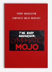 Perry Nickelston – Lymphatic Mojo Webcast