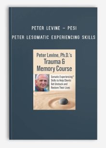 Peter Levine – PESI – Peter Levine, Ph.D.’s Trauma & Memory Course – Somatic Experiencing Skills to Help Clients Get Unstuck and Restore Their Lives