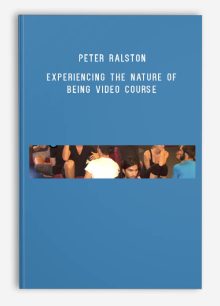 Peter Ralston – Experiencing the Nature of Being Video Course