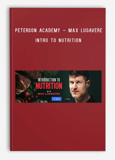 Peterson Academy – Max Lugavere – Intro to Nutrition