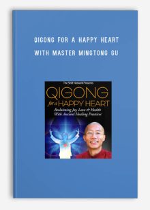 Qigong for a Happy Heart with Master Mingtong Gu