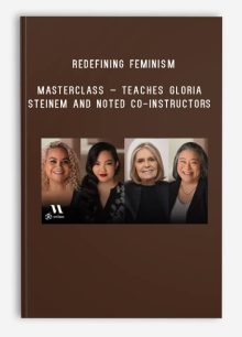 Redefining Feminism – MasterClass – Teaches Gloria Steinem and Noted Co-Instructors