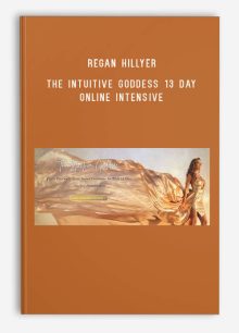 Regan Hillyer – The Intuitive Goddess 13 Day Online Intensive