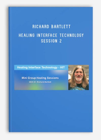 Richard Bartlett – Healing Interface Technology Session 2