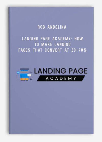 Rob Andolina – Landing Page Academy How To Make Landing Pages That Convert At 20-70%