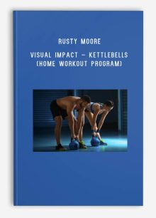 Rusty Moore – Visual Impact – Kettlebells (Home Workout Program)